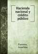 Hacienda nacional y credito publico, Fuentes, Anselmo 