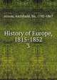 History of Europe, 1815-1852. 3, Alison, Archibald Sir 