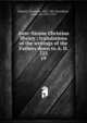 Ante-Nicene Christian library : translations of the writings of the Fathers down to A. D. 325. 19, Roberts, Alexander, 1826-1901,Donaldson, James, Sir, 1831-1915 