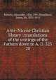 Ante-Nicene Christian library : translations of the writings of the Fathers down to A. D. 325. 20, Roberts, Alexander, 1826-1901,Donaldson, James, Sir, 1831-1915 