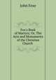 Fox's Book of Martyrs; Or, The Acts and Monuments of the Christian Church ., John Foxe 