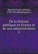 De la fortune publique en France et de son administration. 2, Macarel, Louis Antoine, 1790-1851,Boulatignier, J 