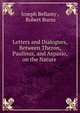 Letters and Dialogues, Between Theron, Paulinus, and Aspasio, on the Nature ., Joseph Bellamy , Robert Burns 