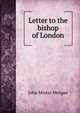Letter to the bishop of London, John Minter Morgan 