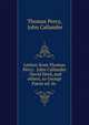 Letters from Thomas Percy . John Callander . David Herd, and others, to George Paton ed. by ., Thomas Percy, John Callander 