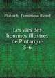 Les vies des hommes illustres de Plutarque. 5-6, Plutarch 