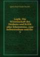 Logik: Die Wissenschaft des Denkens und Kritik aller Erkenntniss, zum Selbststudium und fr .. 3, Ignaz Paul Vitalis Troxler 