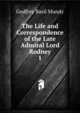 The Life and Correspondence of the Late Admiral Lord Rodney. 1, Godfrey Basil Mundy 