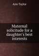 Maternal solicitude for a daughter's best interests, Ann Taylor 