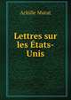 Lettres sur les Etats-Unis, Achille Murat 