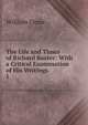 The Life and Times of Richard Baxter: With a Critical Examination of His Writings. 1, William Orme 