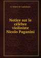 Notice sur le celebre violiniste Nicolo Paganini, G. Imbert de Laphaleque 
