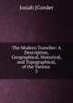 The Modern Traveller: A Description, Geographical, Historical, and Topographical, of the Various .. 5, Josiah [Conder 