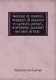Notizie di medici, maestri di musica e cantori, pittori, architetti, scultori ed altri artisti ., Sebastiano Ciampi 
