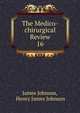 The Medico-chirurgical Review. 16, James Johnson, Henry James Johnson 
