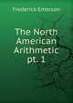 The North American Arithmetic. pt. 1, Frederick Emerson 
