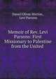 Memoir of Rev. Levi Parsons: First Missionary to Palestine from the United ., Daniel Oliver Morton , Levi Parsons 