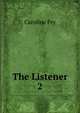 The Listener. 2, Caroline Fry 