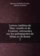 Lettres inedites de Marc Aurele et de Fronton: retrouvees sur les palimpsestes de Milan et de Rome, Marcus Cornelius Fronto, Marcus Aurelius 