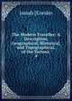 The Modern Traveller: A Description, Geographical, Historical, and Topographical, of the Various .. 4, Josiah [Conder 