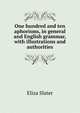One hundred and ten aphorisms, in general and English grammar, with illustrations and authorities, Eliza Slater 