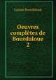 Oeuvres compltes de Bourdaloue. 2, Louise Bourdaloue 