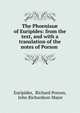 The Phoeniss? of Euripides: from the text, and with a translation of the notes of Porson ., Euripides, Richard Porson, John Richardson Major 