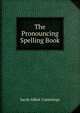The Pronouncing Spelling Book, Jacob Abbot Cummings 