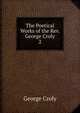 The Poetical Works of the Rev. George Croly. 2, Croly George 