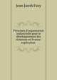 Principes d'organisation industrielle pour le d?veloppement des richesses en France: explication ., Jean Jacob Fazy 