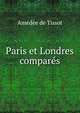 Paris et Londres compares, Amedee de Tissot 