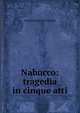 Nabucco: tragedia in cinque atti, Giovanni Battista Niccolini 