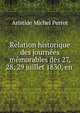 Relation historique des journees memorables des 27, 28, 29 juillet 1830, en ., Aristide Michel Perrot 