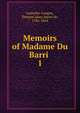Memoirs of Madame Du Barri . 1, Lamothe-Langon, ?tienne L?on, baron de, 1786-1864 