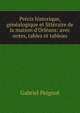 Pr?cis historique, g?n?alogique et litt?raire de la maison d'Orl?ans: avec notes, tables et tableau, Gabriel Peignot 