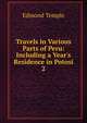 Travels in Various Parts of Peru: Including a Year's Residence in Potosi, Edmond Temple 