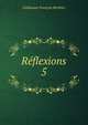 Rflexions. 5, Guillaume Francois Berthier 