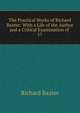 The Practical Works of Richard Baxter: With a Life of the Author and a Critical Examination of .. 17, Richard Baxter 