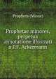 Prophetae minores, perpetua annotatione illustrati a P.F. Ackermann, Prophets (Minor) 