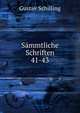 Smmtliche Schriften. 41-43, Gustav Schilling 