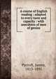 A course of English reading : adapted to every taste and capacity : with anecdotes of men of genius, Pycroft, James, 1813-1895 