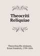 Theocriti Reliquiae, Theocritus,Wu?stemann, Ernst Friedrich, 1799-1856 