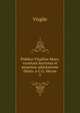 Publius Virgilius Maro, varietate lectionis et perpetua adnotatione illustr. a C.G. Heyne. 1, Johann P. Glock 