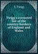 Twigg's corrected list of the country-bankers of England and Wales, T. Twigg 