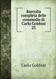 Raccolta completa delle commedie di Carlo Goldoni. 23, Carlo Goldoni 