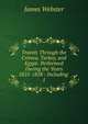 Travels Through the Crimea, Turkey, and Egypt: Performed During the Years 1825-1828 : Including .. 1, James Webster 
