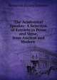 The Academical Speaker: A Selection of Extracts in Prose and Verse, from Ancient and Modern ., Benjamin Dudley Emerson 