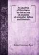 An analysis of Herodotus, by the author of Analysis of Aristotle's Ethics and Rhetoric, Robert Bateman Paul 