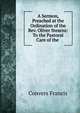 A Sermon, Preached at the Ordination of the Rev. Oliver Stearns: To the Pastoral Care of the ., Convers Francis 