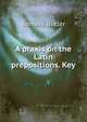 A praxis on the Latin prepositions. Key, Butler Samuel 
